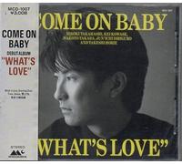 ＷＨＡＴ’Ｓ ＬＯＶＥ／ＣＯＭＥ ＯＮ ＢＡＢＹ