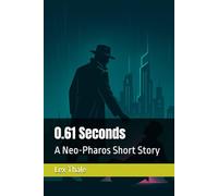 0.61 Seconds: A Neo-Pharos Short Story