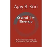 0 and 1 ≠ Energy: AI, Tangible Engineering and The Blurring of Ends and Means
