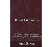 0 and 1 ≠ Energy: AI, Tangible Engineering and The Blurring of Ends and Means