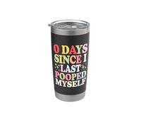 0 Days Since I Last Pooped Myself Bicchiere termico in acciaio inox doppia parete