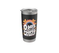 0 Days Since I Last Pooped Myself Bicchiere termico in acciaio inox doppia parete