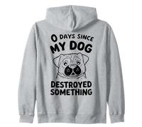 0 Giorni Da Quando Il Mio Dog Ha Distrutto Qualcosa Di Felpa con Cappuccio