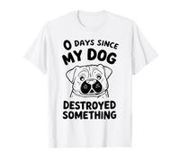 0 Giorni Da Quando Il Mio Dog Ha Distrutto Qualcosa Di Maglietta