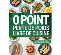0 Point Perte de Poids Livre de Cuisine: Plan repas 30 jours et 111 recettes légères et savoureuses pour débutants adapté au régime WW sans compter les calories