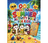 003 Ghost Squad Summer Adventure: A Fun Kids Activity Book with Coloring, Mazes, I Spy, Dot to Dot, Matching Games, Beach, Camping, Funfair, Aquarium and Zoo Adventures