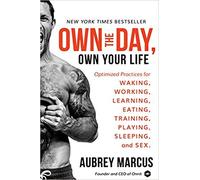 [0062684078] [9780062684073] Own the Day, Own Your Life: Optimized Practices for Waking, Working, Learning, Eating, Training, Playing, Sleeping, and Sex-Hardcover