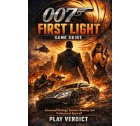 007 First Light Game Guide: Advanced Strategy, Systems Mastery, and Professional Spycraft