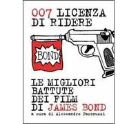007 licenza di ridere. Le migliori battute dei film di James Bond