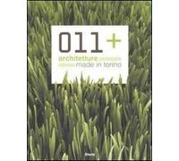 011+ architetture made in Torino. Ediz. italiana e inglese