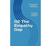 02 The Empathy Gap: 02 The Empathy Gap - Reclaiming Emotional Intelligence: 2