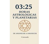03:25 Horas Astrológicas y Planetarias: De Amanecer a Amanecer