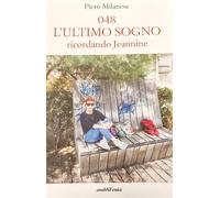 048. L'ultimo sogno. Ricordando Jeannine - Milanese Piero