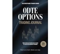 0DTE Options Trading Journal: Daily Trade Log & Performance Tracker for Same-Day Expiration Options Strategies: 120-Page Professional Trading Notebook ... - Track Entries, Exits, Greeks, and P&L