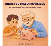 0riol i el tresor invisible: Un conte infantil per aprendre el valor dels diners