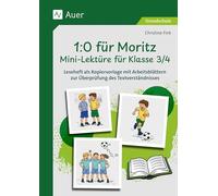 1-0 für Moritz - Mini-Lektüre für Klasse 3/4: Leseheft als Kopiervorlage mit Arbeitsblättern zur Überprüfung des Textverständnisses