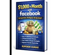 $1,000 a Month with Facebook: No Experience. No Degree. No Big Budget.