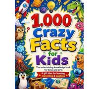 1,000 Crazy Facts for Kids: The entertaining knowledge book for boys and girls | A gift idea for learning, marvelling & laughing