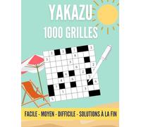 1 000 Grilles de Yakazu Tous Niveaux : Un millier de Yakazu, 3 Niveaux de Difficulté & Solutions Complètes. (Jeu de Logique et de Mémoire)