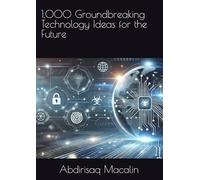 1,000 Groundbreaking Technology Ideas for the Future