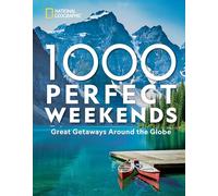 1,000 Perfect Weekends: Great Getaways Around the Globe