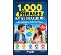 1,000 Phrases Native Speakers Use: Natural Expressions, Everyday Conversation, and Practical English for Speaking with Confidence