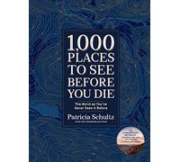 1,000 Places to See Before You Die (Deluxe Edition): The World as You've Never Seen It Before