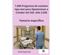 1.000 Preguntas de examen tipo test para Oposiciones a Celador del SAS. Año 2.026 Temario específico
