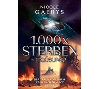 1.000 x sterben = Erlösung?: Der Traum von einem Leben nach dem Tod: 4
