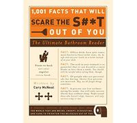 1,001 Facts that Will Scare the S#*t Out of You: The Ultimate Bathroom Reader