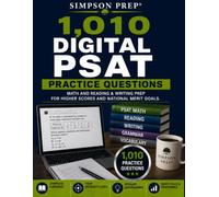 1,010 Digital PSAT Practice Questions: Complete PSAT/NMSQT Math and Reading & Writing Prep with Detailed Explanations, Four Difficulty Levels, and Practice for Higher Scores and National Merit Goals