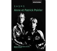 1 + 1 = 1: Ecrits d'Anne et Patrick Poirier