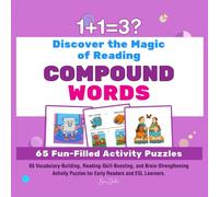 1+1=3? Discover the Magic of Reading Compound Words: 65 Vocabulary-Building, Skill-Boosting, and Brain-Strengthening Activity Puzzles for Early Readers and ESL Learners