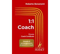 1:1 Coach: Manuale di accompagnamento al corso ufficiale HURACT di coaching individuale
