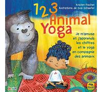 1 2 3 Animal Yoga: Je m'amuse et j'apprends les chiffres et le yoga en compagnie des animaux