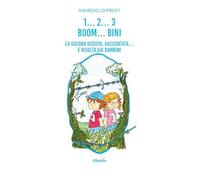 1… 2… 3 boom… bini. La guerra vissuta raccontata… e risolta dai bambini