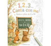 1,2,3...Conta con me!: Numeri da 0 a 20 da imparare e colorare