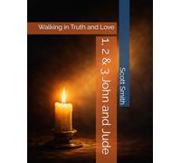 1, 2 & 3 John and Jude: Walking in Truth and Love