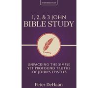 1, 2, & 3 John Bible Study: Unpacking the Simple Yet Profound Truths of John's Epistles: 9