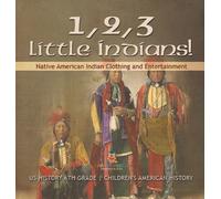 1, 2, 3 Little Indians Native American Indian Clothing and E (Copertina rigida)