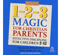 1-2-3 Magic for Christian Parents: Effective Discipline for Children 2-12, Second Edition