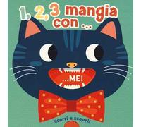 1,2,3 mangia con… me. Scorri e scopri! Ediz. a colori