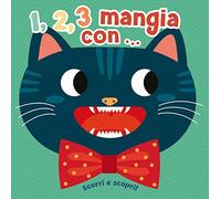 1,2,3 mangia con… me. Scorri e scopri! Ediz. a colori