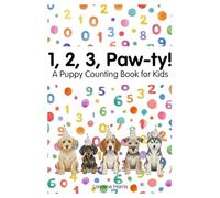 1, 2, 3, Paw-ty!: A Puppy Counting Book for Toddlers: First Numbers Concept Book for Kids and Dog Lovers (A Paw-ty Pup Series)