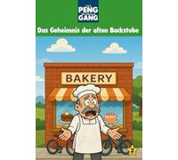 1, 2, 3, PENG - Die Fahrrad-Gang: Band 2: Das Geheimnis der alten Backstube