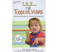 1,2,3...The Toddler Years: A Practical Guide for Parents and Caregivers