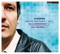 ショパン:ピアノ協奏曲第1番、第2番 (Chopin : Concertos Pour Piano No.1 & No.2 / Boris Berezovsky - Piano, John Nelson - Direction) [輸入盤・日本語解説書付]