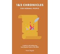 1 & 2 Chronicles for Normal People: A Guide to the Boldest but Least Popular Books of the Bible