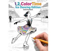 1,2,ColorTime Ice Dancing Edition Coloring Book: A Detailed Figure Skating Coloring Book for Teens & Adults with Detailed Ice Dancers, Winter Scenes, and Relaxing Creative Fun