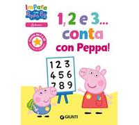 1, 2 e 3... Conta con Peppa! Impara con Peppa Pig. Ediz. a colori